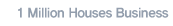 1 Million Houses Business