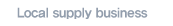 Local supply business