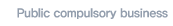 Public compulsory business